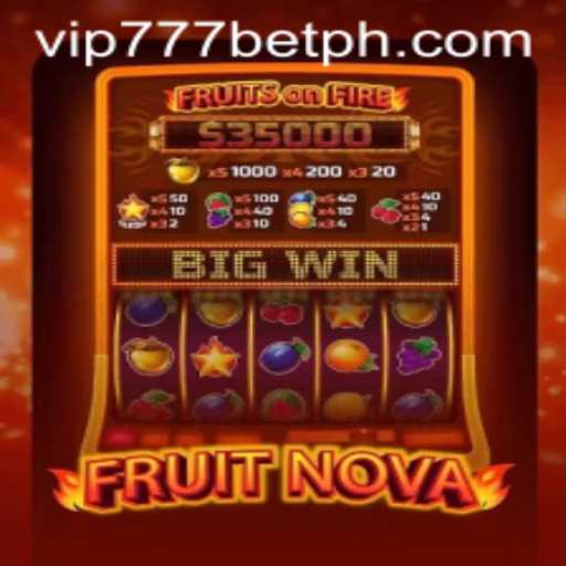 Exploring the Exciting World of FruitNova with vip777 bet