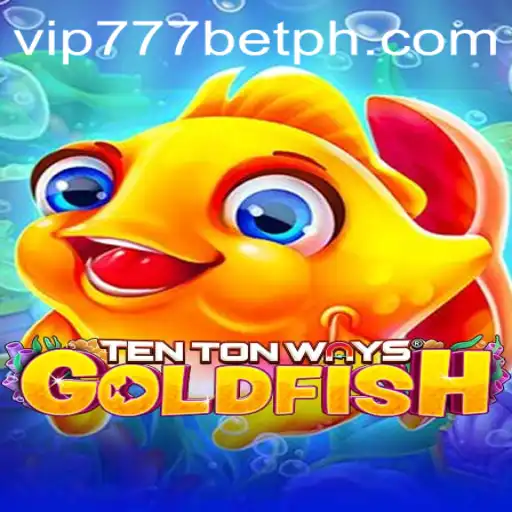 Dive into the Exciting World of TenTonWaysGoldfish with vip777 bet